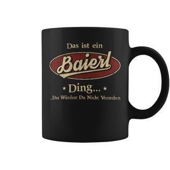 Das Ist Ein Baierl Ding Das Würdest Du Nicht Verstehen Baierl Name Tassen - Geschenkecke