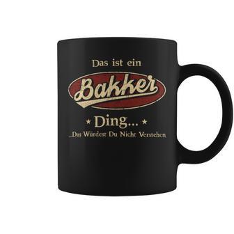 Das Ist Ein Bakker Ding Das Würdest Du Nicht Verstehen Bakker Name Tassen - Geschenkecke