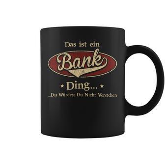 Das Ist Ein Bank Ding Das Würdest Du Nicht Verstehen Bank Name Tassen - Geschenkecke