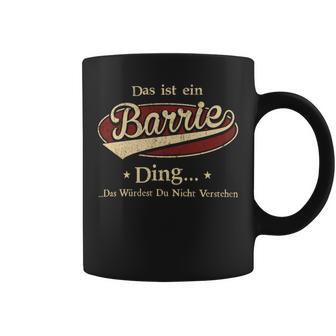 Das Ist Ein Barrie Ding Das Würdest Du Nicht Verstehen Barrie Name Tassen - Geschenkecke