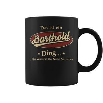 Das Ist Ein Barthold Ding Das Würdest Du Nicht Verstehen Barthold Name Tassen - Geschenkecke