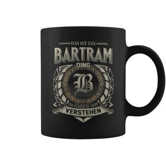 Das Ist Ein Bartram Ding Bartram Name Tassen - Geschenkecke