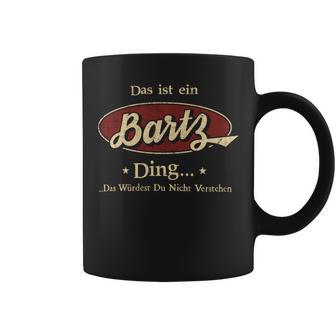 Das Ist Ein Bartz Ding Das Würdest Du Nicht Verstehen Bartz Name Tassen - Geschenkecke