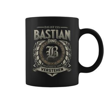 Das Ist Ein Bastian Ding Bastian Name Tassen - Geschenkecke