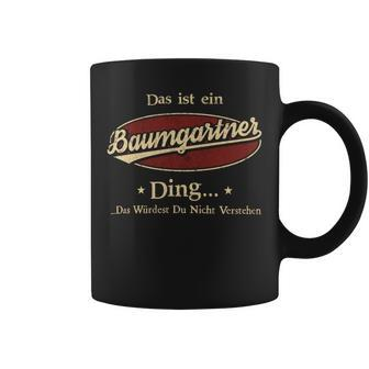 Das Ist Ein Baumgartner Ding Das Würdest Du Nicht Verstehen Baumgartner Name Tassen - Geschenkecke