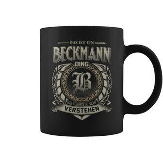 Das Ist Ein Beckmann Ding Beckmann Name Tassen - Geschenkecke