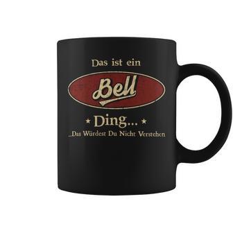 Das Ist Ein Bell Ding Das Würdest Du Nicht Verstehen Bell Name Tassen - Geschenkecke