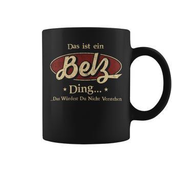 Das Ist Ein Belz Ding Das Würdest Du Nicht Verstehen Belz Name Tassen - Geschenkecke