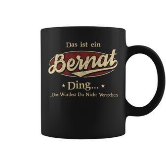 Das Ist Ein Bernat Ding Das Würdest Du Nicht Verstehen Bernat Name Tassen - Geschenkecke