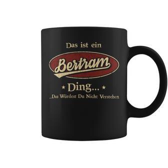 Das Ist Ein Bertram Ding Das Würdest Du Nicht Verstehen Bertram Name Tassen - Geschenkecke