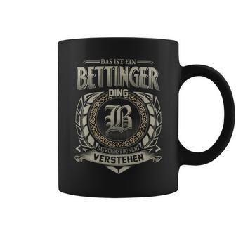 Das Ist Ein Bettinger Ding Bettinger Name Tassen - Geschenkecke