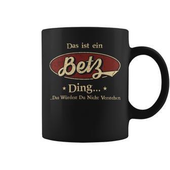 Das Ist Ein Betz Ding Das Würdest Du Nicht Verstehen Betz Name Tassen - Geschenkecke