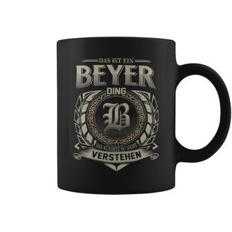 Das Ist Ein Beyer Ding Beyer Name Tassen - Geschenkecke