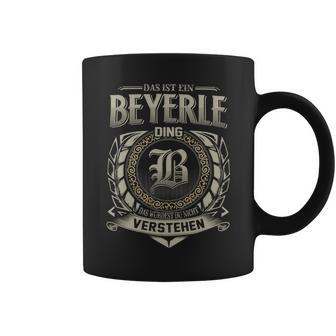 Das Ist Ein Beyerle Ding Beyerle Name Tassen - Geschenkecke