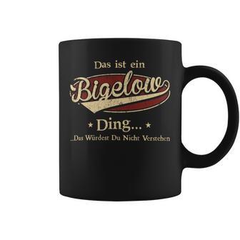 Das Ist Ein Bigelow Ding Das Würdest Du Nicht Verstehen Bigelow Name Tassen - Geschenkecke