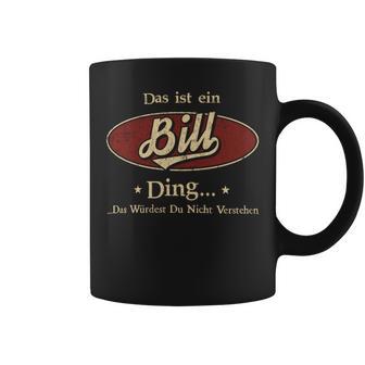 Das Ist Ein Bill Ding Das Würdest Du Nicht Verstehen Bill Name Tassen - Geschenkecke