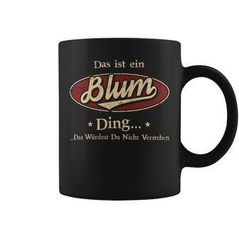 Das Ist Ein Blum Ding Das Würdest Du Nicht Verstehen Blum Name Tassen - Geschenkecke