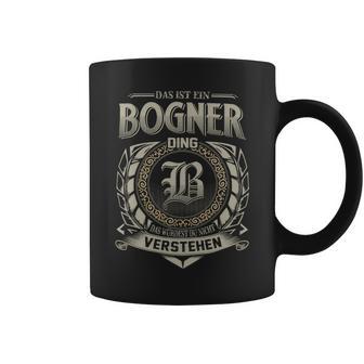 Das Ist Ein Bogner Ding Bogner Name Tassen - Geschenkecke