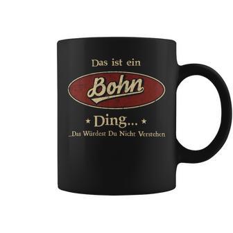 Das Ist Ein Bohn Ding Das Würdest Du Nicht Verstehen Bohn Name Tassen - Geschenkecke