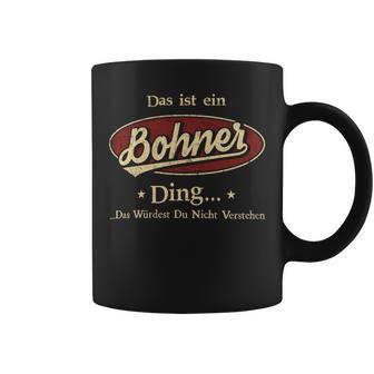 Das Ist Ein Bohner Ding Das Würdest Du Nicht Verstehen Bohner Name Tassen - Geschenkecke