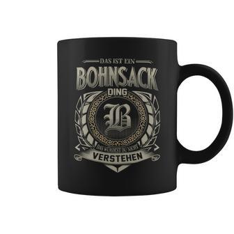 Das Ist Ein Bohnsack Ding Bohnsack Name Tassen - Geschenkecke