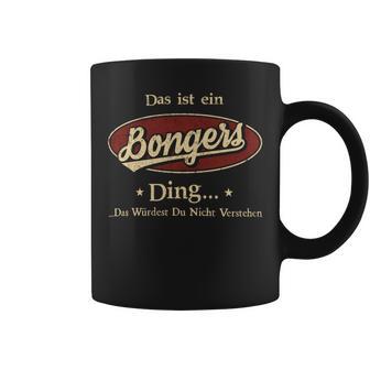 Das Ist Ein Bongers Ding Das Würdest Du Nicht Verstehen Bongers Name Tassen - Geschenkecke