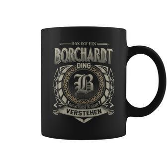 Das Ist Ein Borchardt Ding Borchardt Name Tassen - Geschenkecke