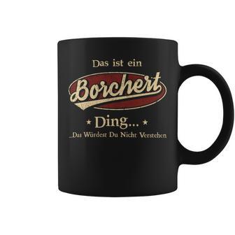 Das Ist Ein Borchert Ding Das Würdest Du Nicht Verstehen Borchert Name Tassen - Geschenkecke