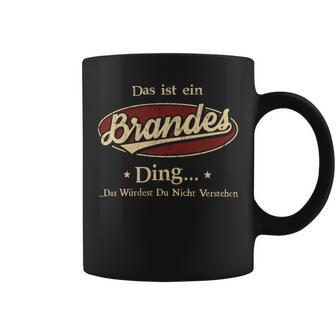 Das Ist Ein Brandes Ding Das Würdest Du Nicht Verstehen Brandes Name Tassen - Geschenkecke