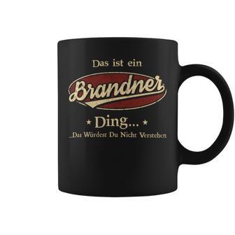 Das Ist Ein Brandner Ding Das Würdest Du Nicht Verstehen Brandner Name Tassen - Geschenkecke