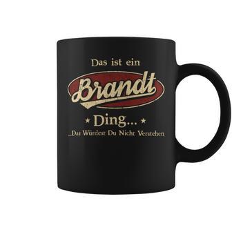 Das Ist Ein Brandt Ding Das Würdest Du Nicht Verstehen Brandt Name Tassen - Geschenkecke