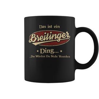 Das Ist Ein Breitinger Ding Das Würdest Du Nicht Verstehen Breitinger Name Tassen - Geschenkecke