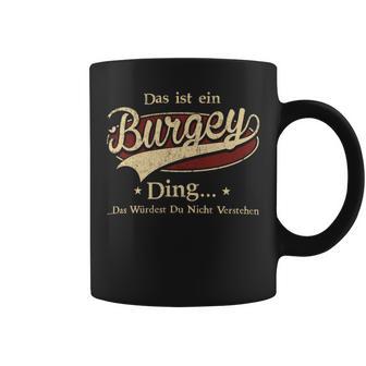 Das Ist Ein Burgey Ding Das Würdest Du Nicht Verstehen Burgey Name Tassen - Geschenkecke