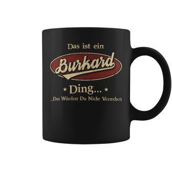 Das Ist Ein Burkard Ding Das Würdest Du Nicht Verstehen Burkard Name Tassen - Geschenkecke