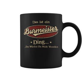 Das Ist Ein Burmeister Ding Das Würdest Du Nicht Verstehen Burmeister Name Tassen - Geschenkecke