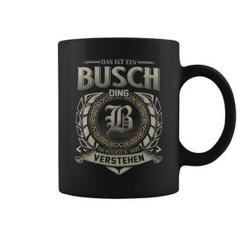 Das Ist Ein Busch Ding Busch Name Tassen - Geschenkecke