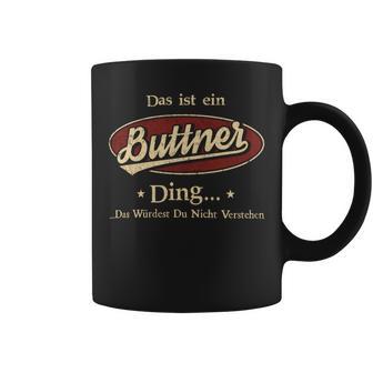 Das Ist Ein Buttner Ding Das Würdest Du Nicht Verstehen Buttner Name Tassen - Geschenkecke