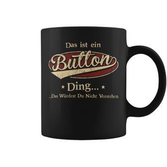 Das Ist Ein Button Ding Das Würdest Du Nicht Verstehen Button Name Tassen - Geschenkecke