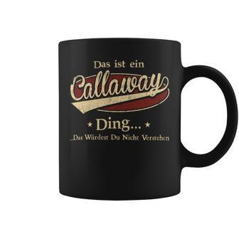 Das Ist Ein Callaway Ding Das Würdest Du Nicht Verstehen Callaway Name Tassen - Geschenkecke