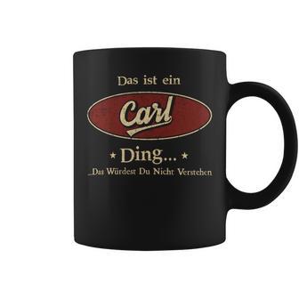 Das Ist Ein Carl Ding Das Würdest Du Nicht Verstehen Carl Name Tassen - Geschenkecke