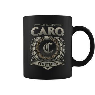 Das Ist Ein Caro Ding Caro Name Tassen - Geschenkecke