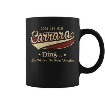 Das Ist Ein Carrara Ding Das Würdest Du Nicht Verstehen Carrara Name Tassen - Geschenkecke