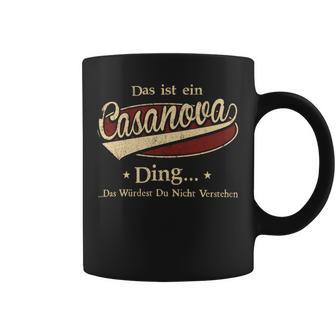 Das Ist Ein Casanova Ding Das Würdest Du Nicht Verstehen Casanova Name Tassen - Geschenkecke