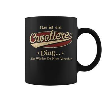 Das Ist Ein Cavaliere Ding Das Würdest Du Nicht Verstehen Cavaliere Name Tassen - Geschenkecke