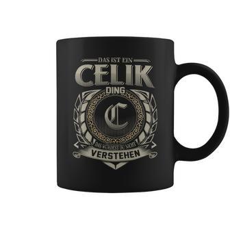 Das Ist Ein Celik Ding Celik Name Tassen - Geschenkecke