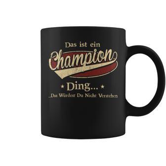 Das Ist Ein Champion Ding Das Würdest Du Nicht Verstehen Champion Name Tassen - Geschenkecke