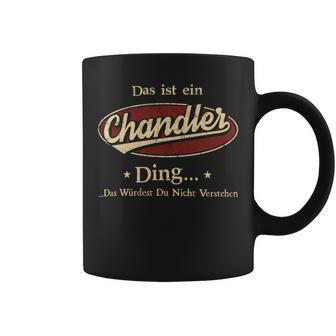 Das Ist Ein Chandler Ding Das Würdest Du Nicht Verstehen Chandler Name Tassen - Geschenkecke