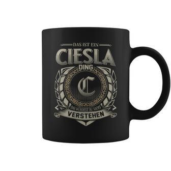 Das Ist Ein Ciesla Ding Ciesla Name Tassen - Geschenkecke