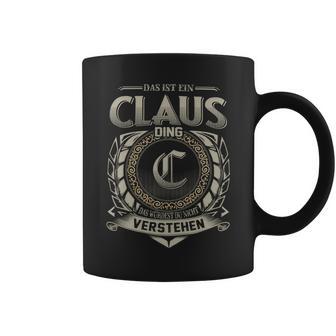 Das Ist Ein Claus Ding Claus Name Tassen - Geschenkecke