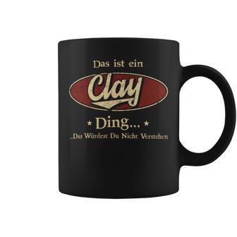 Das Ist Ein Clay Ding Das Würdest Du Nicht Verstehen Clay Name Tassen - Geschenkecke